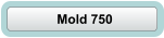 Mold 750
