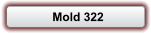Mold 322