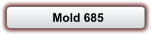 Mold 685