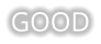 GOOD