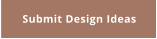 Submit Design Ideas